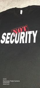 "Not Security" Shirt